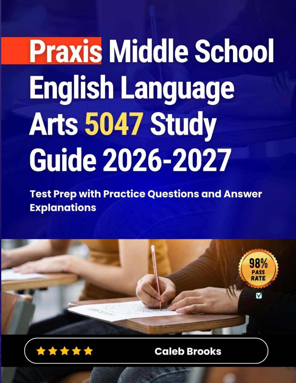 Praxis Middle School English Language Arts 5047 Study Guide 2026-2027: Test Prep with Practice Questions and Answer Explanations