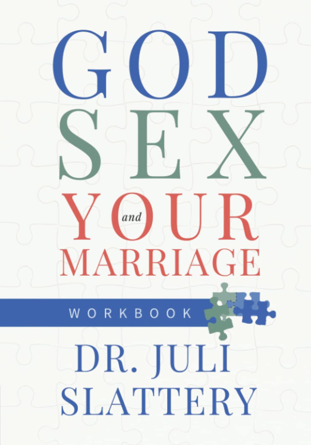 God, Sex, and Your Marriage Workbook