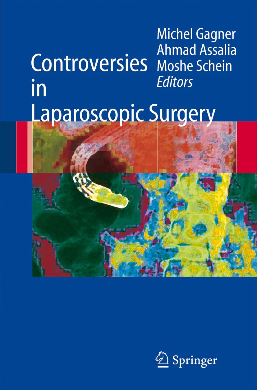 Controversies in Laparoscopic Surgery [ペーパーバック] Assalia， Ahmad? Gagner， Michel; Schein， Moshe Controversies in Laparoscopic Surgery | SpringerLink