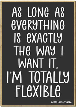 Honey Dew Gifts, As Long as Everything is Exactly the Way I Want it. Im Totally Flexible, 2.5 inch by 3.5 inch, Locker Decorations, Funny Refrigerator Magnets for Adults, Coworker Gifts, 754076