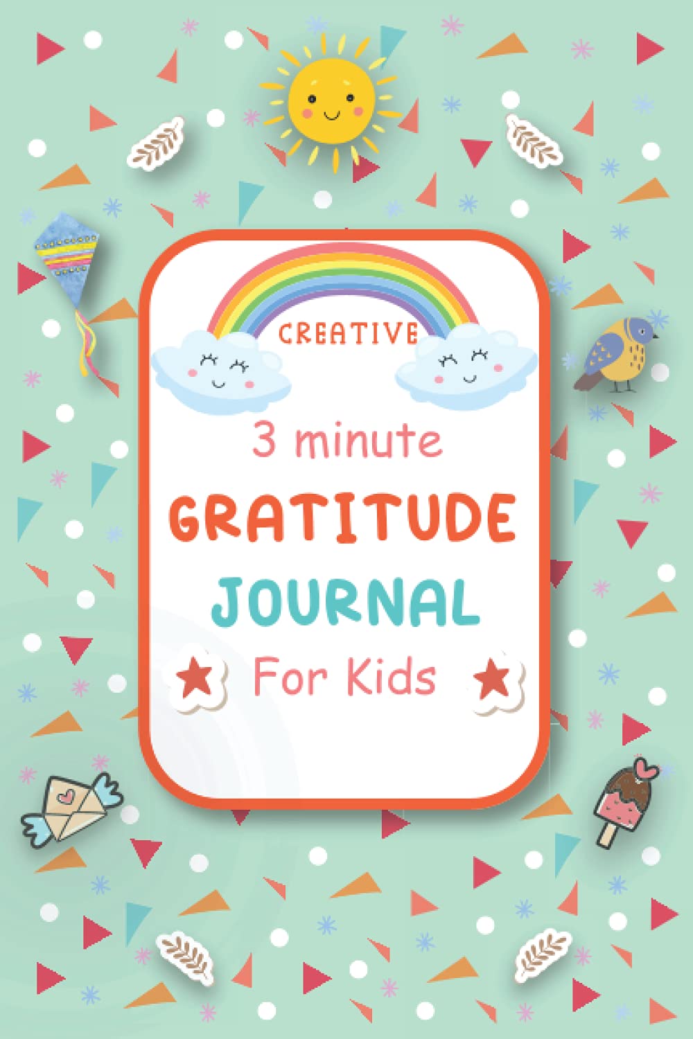 Creative 3 Minute Gratitude Journal for Kids: Good Days Start and ending With Gratitude journal write daily thankfulness, mindfulness, positivity and anything you feel (Journal Planner Zone)
