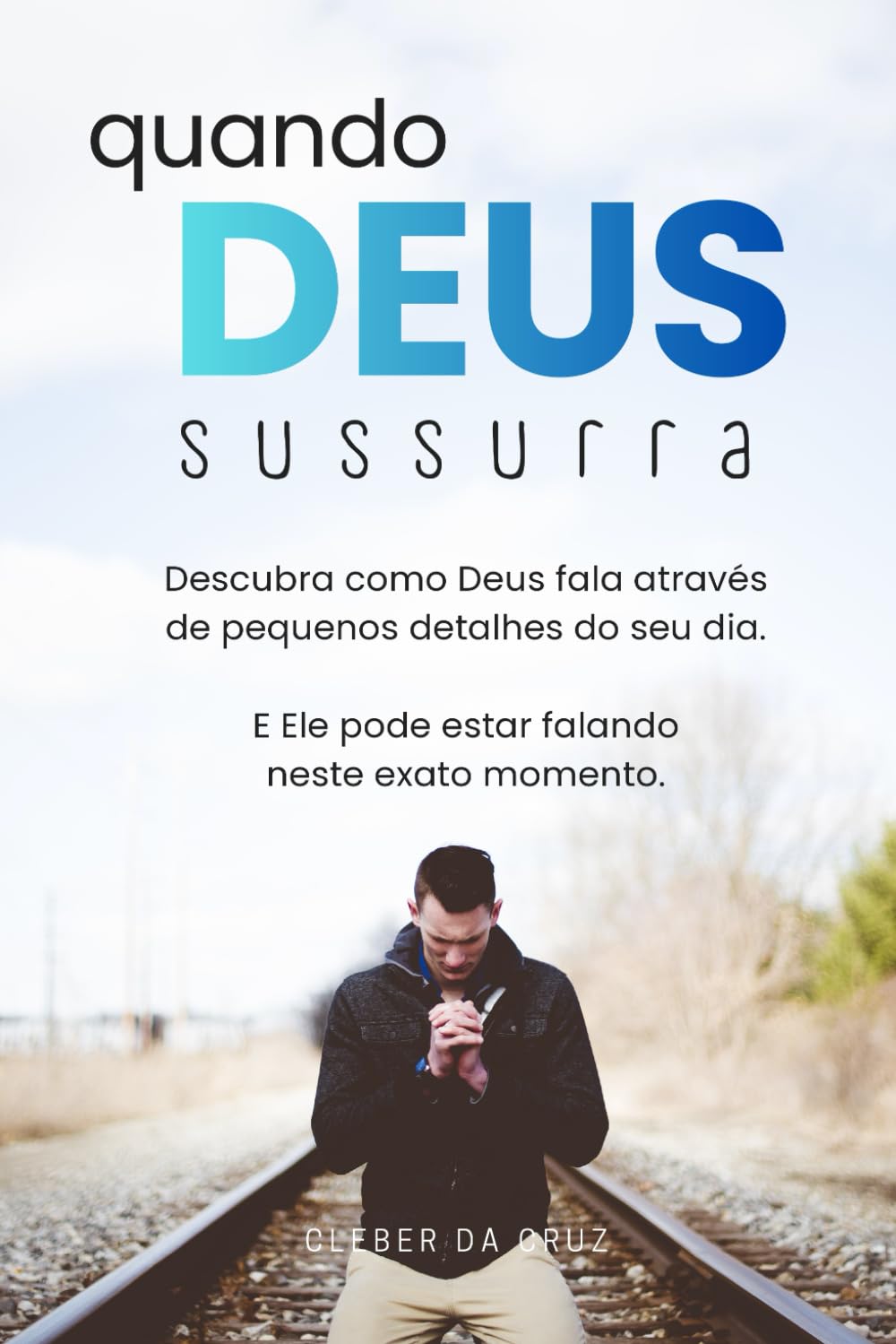 Quando Deus Sussurra: Você ora. Você crê. Você espera. Mas o céu parece calado. E se Deus estivesse falando de um jeito que você ainda não aprendeu a ouvir?