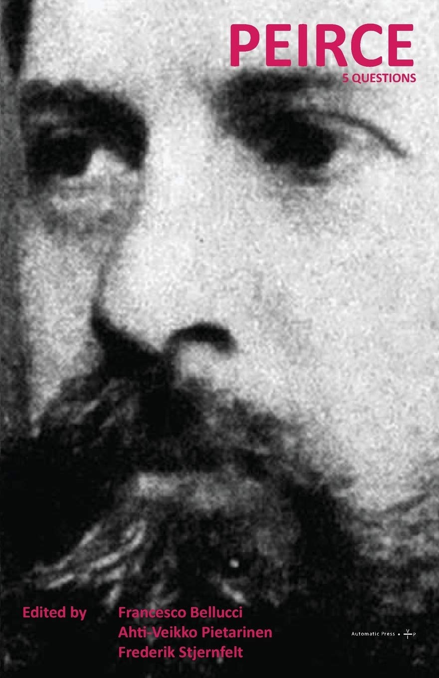 Peirce: 5 Questions : Bellucci, Francesco, Pietarinen, Ahti-Veikko,  Stjernfelt, Frederik: Amazon.co.uk: Books