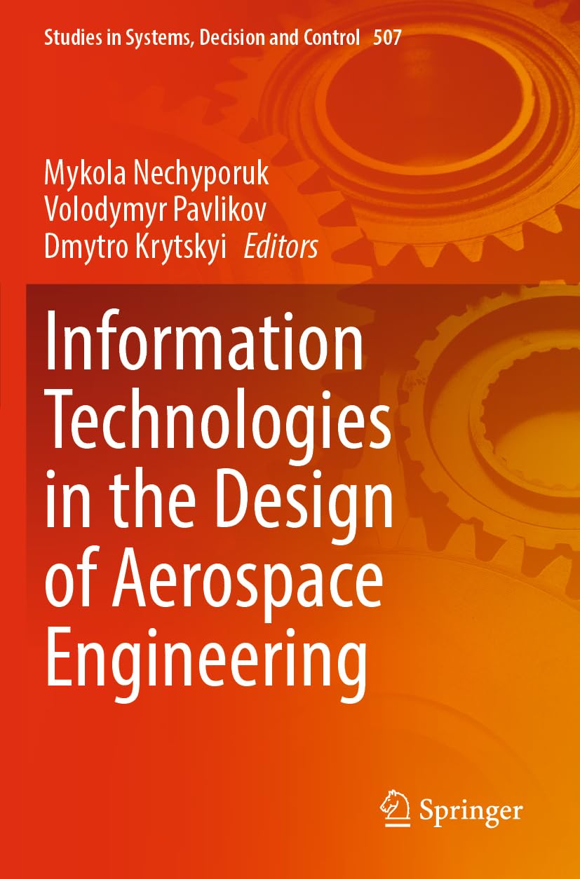 Information Technologies in the Design of Aerospace Engineering: 507 (Studies in Systems, Decision and Control, 507)
