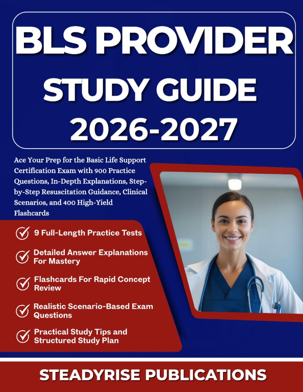 BLS PROVIDER STUDY GUIDE 2026-2027: Ace Your Prep for the Basic Life Support Certification Exam with 900 Practice Questions, In-Depth Explanations, ... Scenarios, and 400 High-Yield Flashcards