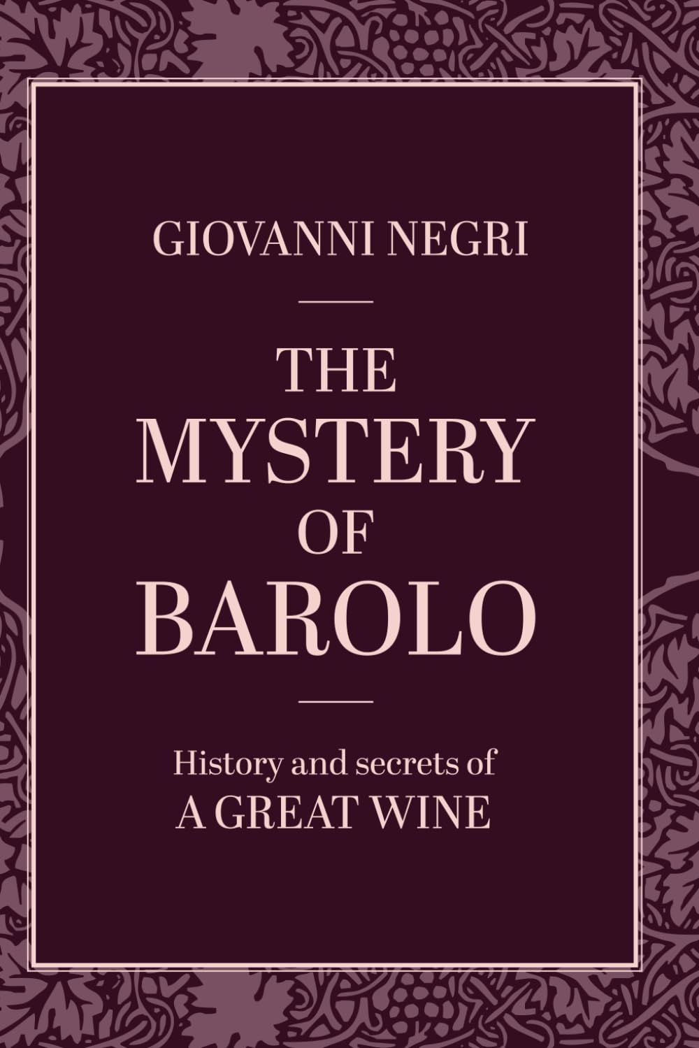 The Mystery of Barolo: History and secrets of a great wine
