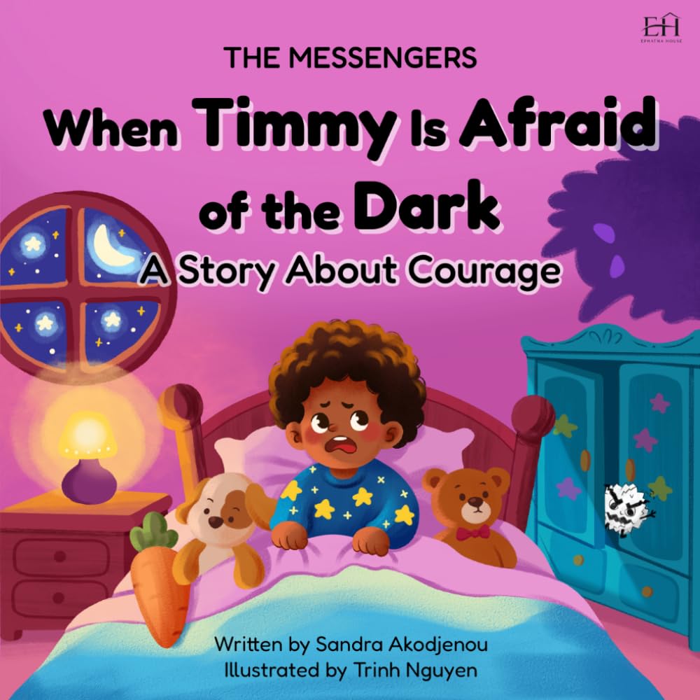 The Messengers: When Timmy is Afraid of the Dark: A Story About Courage