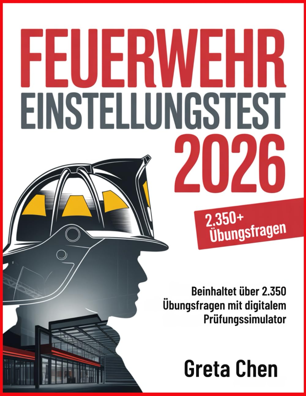 Feuerwehr Einstellungstest 2026: Beinhaltet über 2.350 Übungsfragen mit digitalem Prüfungssimulator