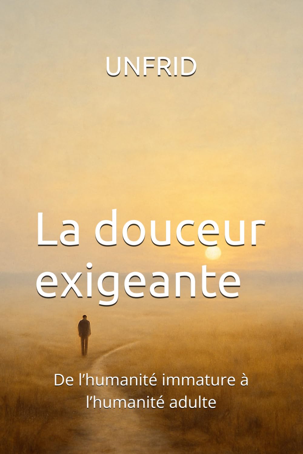 La douceur exigeante: De l’humanité immature à l’humanité adulte