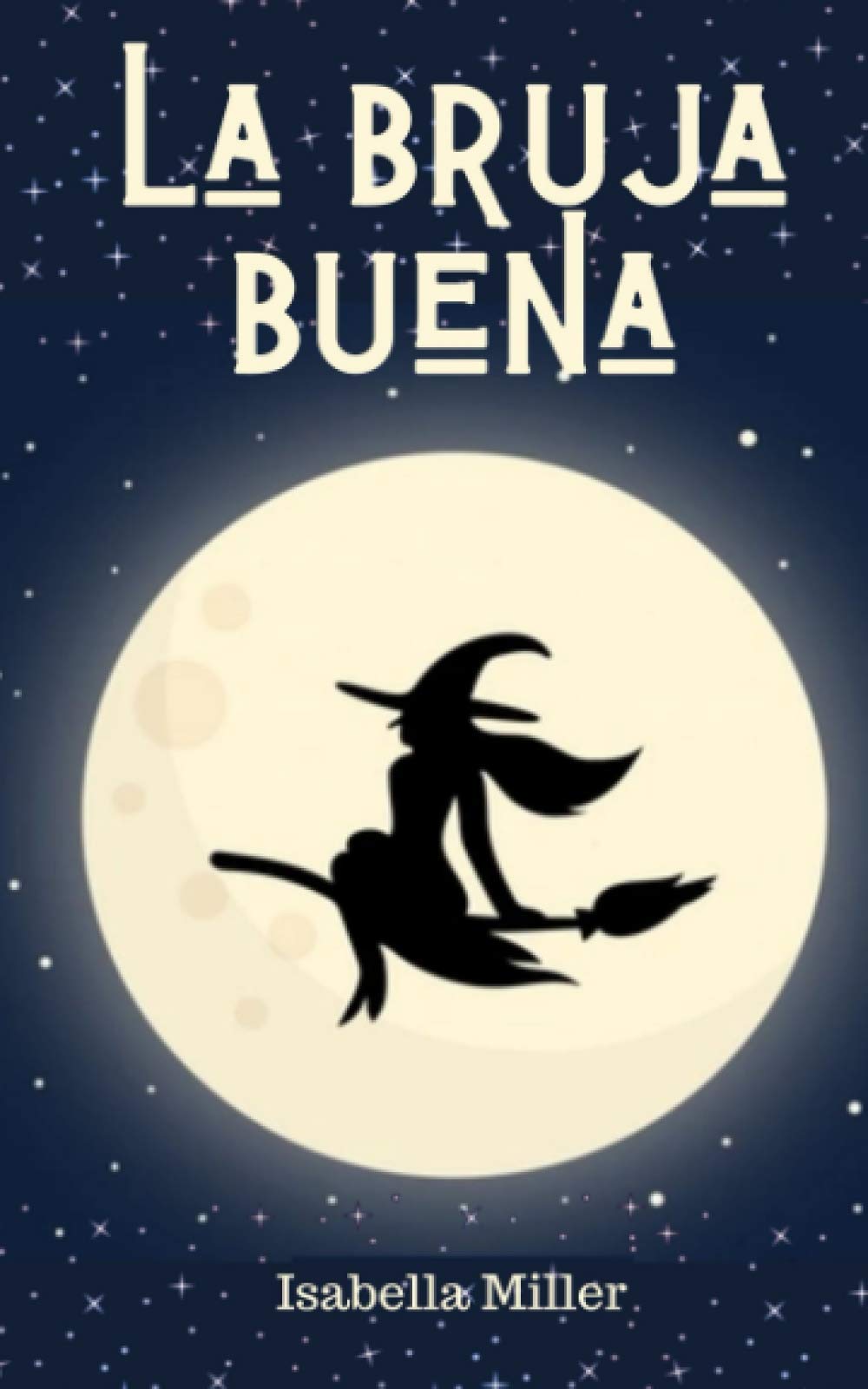 La bruja buena: (Cuento infantil sobre familia, amistad, emociones, valores, aprendizaje) (Cuentos infantiles sobre familia, amistad, emociones, valores, aprendizaje)