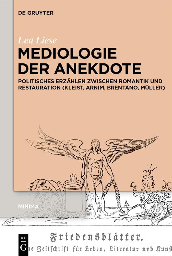 Mediologie der Anekdote: Politisches Erzählen zwischen Romantik und Restauration (Kleist, Arnim, Brentano, Müller)