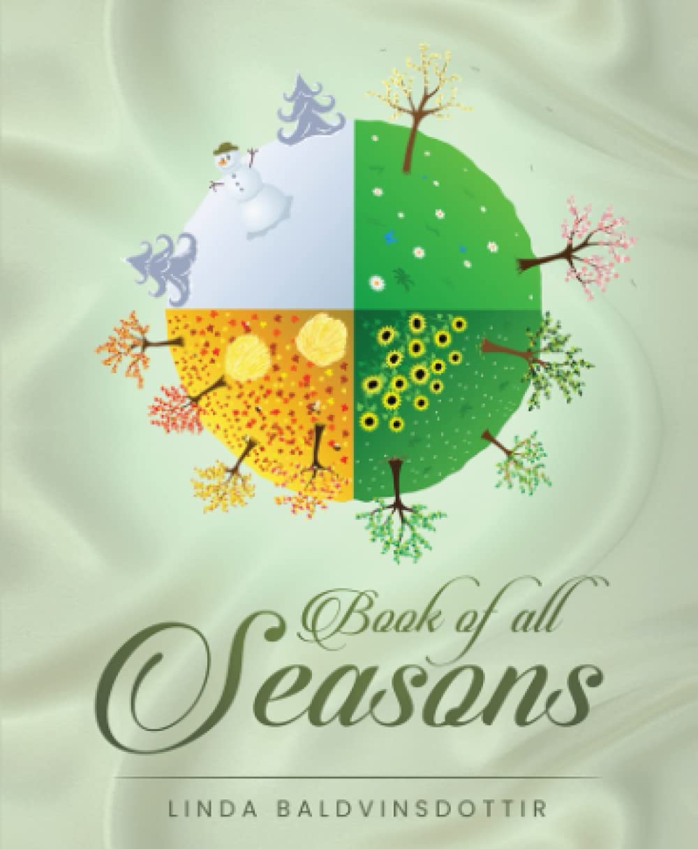 Book Of All Seasons: Contemplations on preparing the soil, sowing, growth and reaping the harvests of life