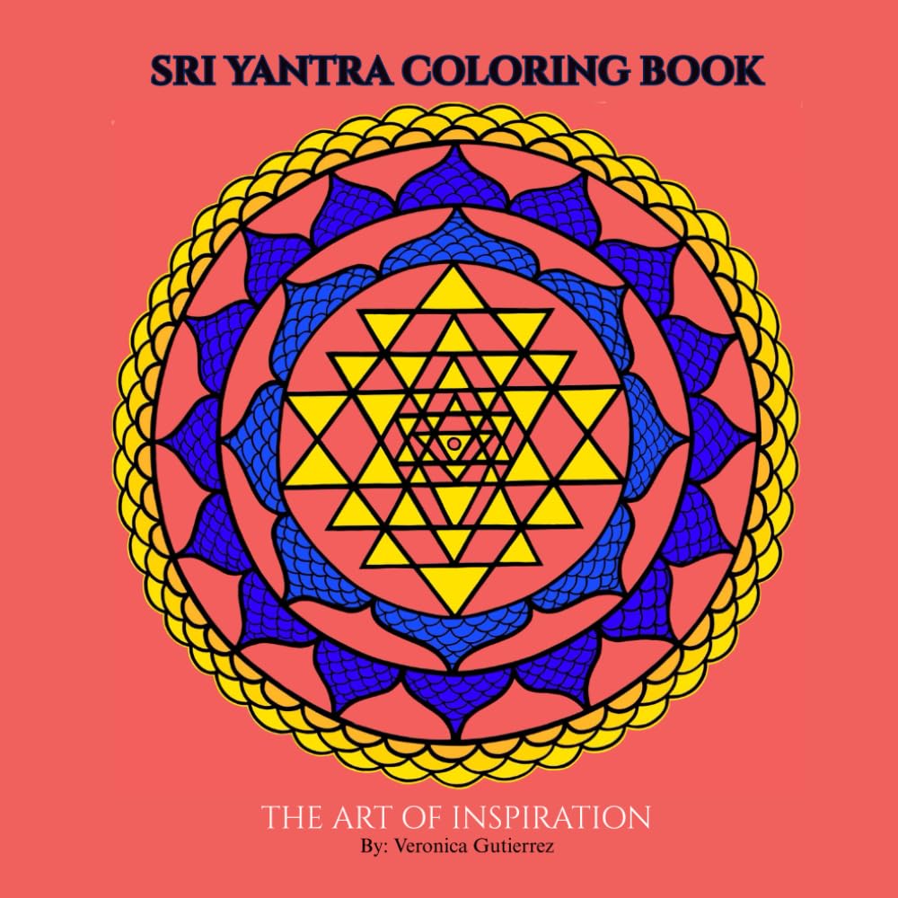 Sacred Geometry: Sri Yantra Coloring Book: The art of inspiration brings mindful coloring in sacred geometry journey.