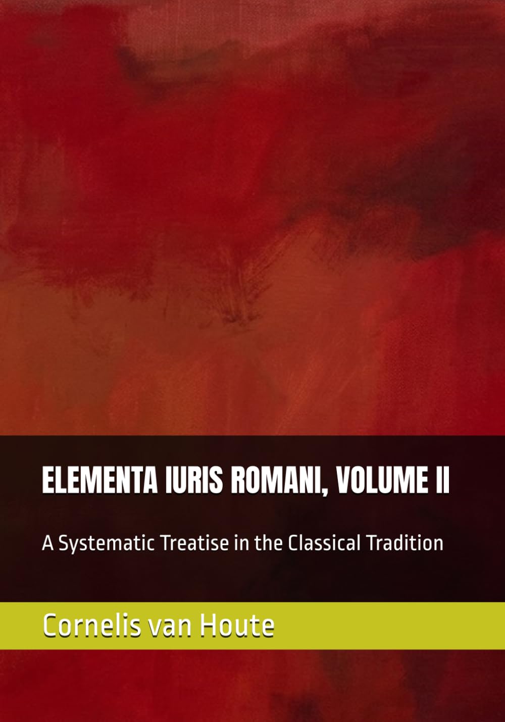 ELEMENTA IURIS ROMANI, VOLUME II: A Systematic Treatise in the Classical Tradition (Roman Law Series)