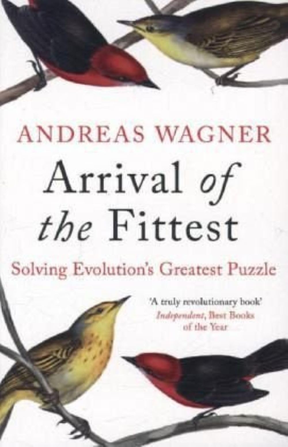 Arrival of the Fittest: Solving Evolution's Greatest Puzzle-A .9