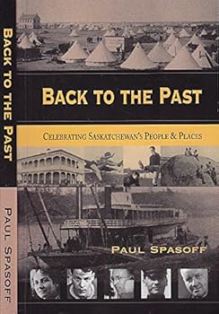 Paperback Back to the Past: Celebrating Saskatchewan's People & Places Book