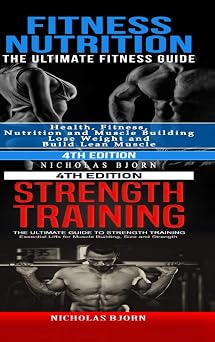 Fitness Nutrition & Strength Training The Ultimate Fitness Guide & The Ultimate Guide to Strength Training