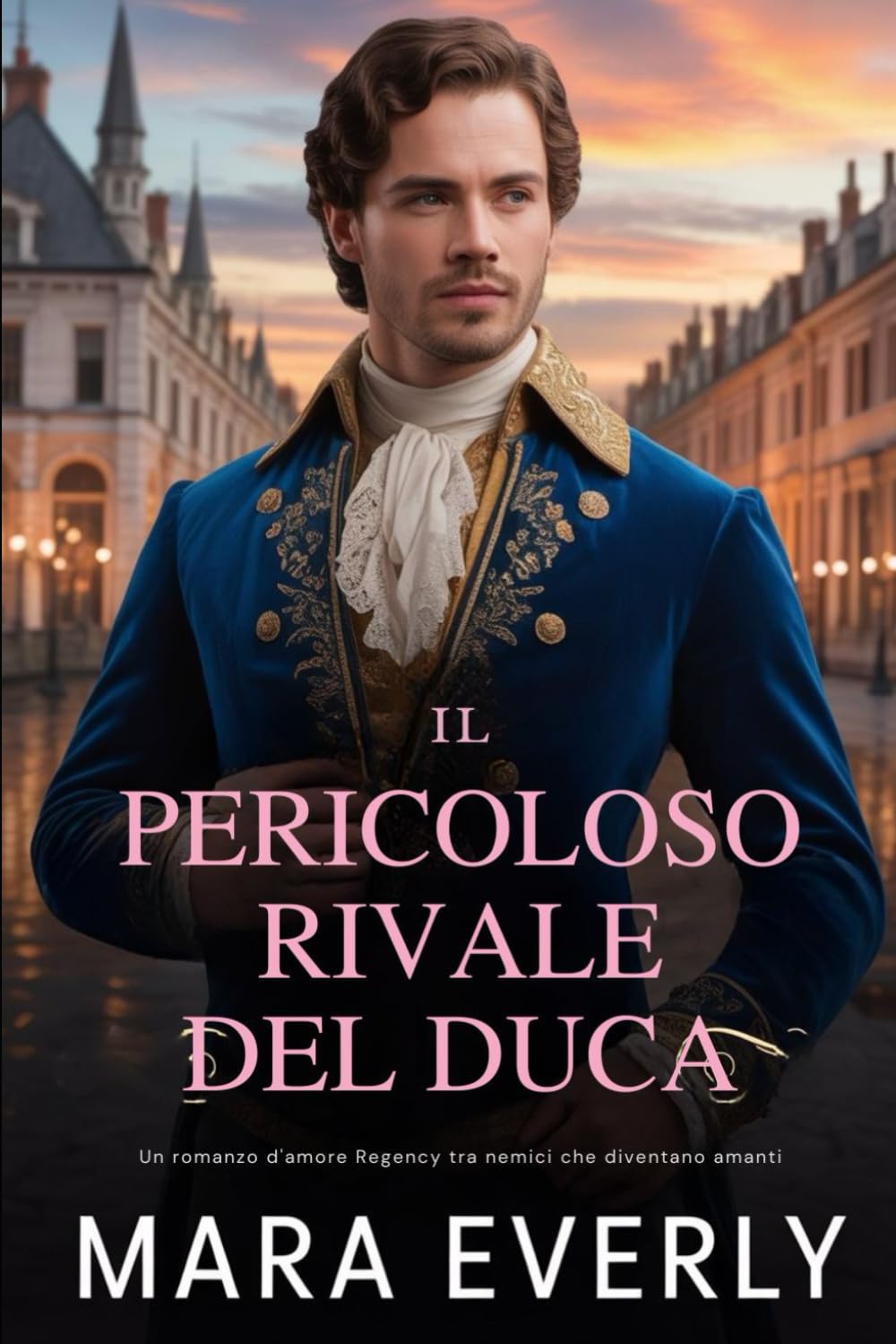 IL PERICOLOSO RIVALE DEL DUCA: Un romanzo d'amore Regency tra nemici che diventano amanti