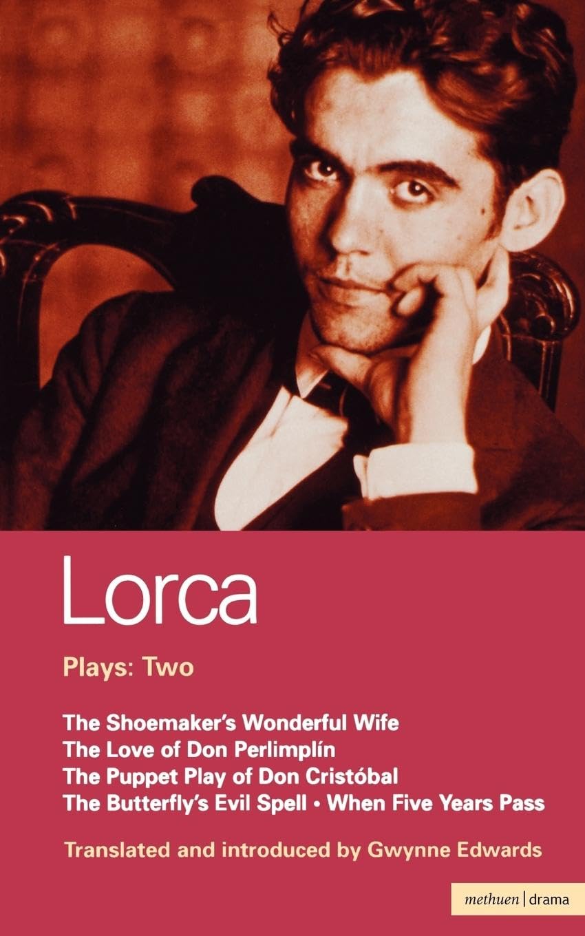 Lorca Plays: 2: Shoemaker's wonderful Wife;Don Perlimplin;Puppet Play Of Don Christobel;Butterfly's Evil Spell;When 5 Years: v.2 (World Classics)
