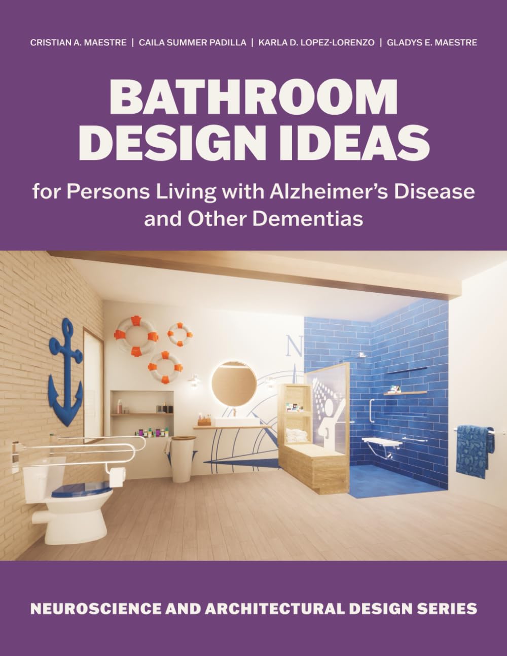 Bathroom Design Ideas: for Persons Living with Alzheimer’s Disease and Other Dementias (Neuroscience and Architectural Design Series)