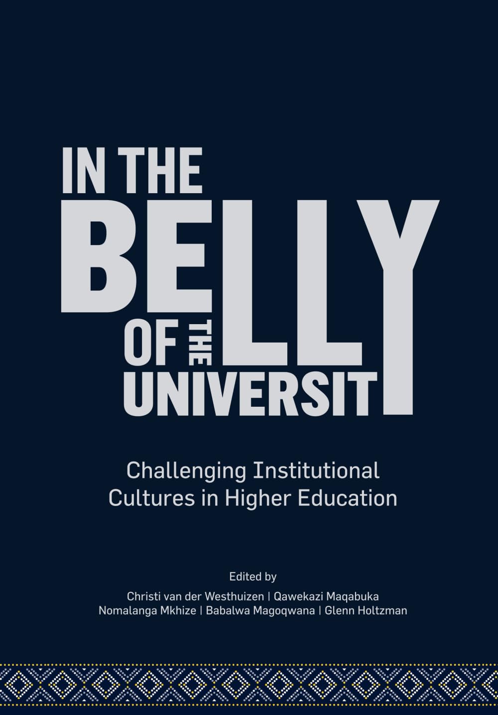 In the Belly of the University: Challenging Institutional Cultures in Higher Education