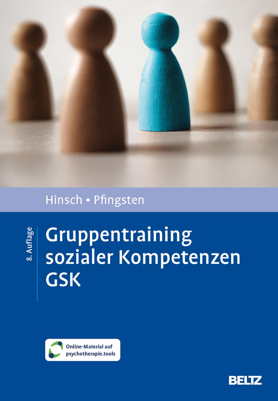 Gruppentraining sozialer Kompetenzen GSK: Grundlagen, Durchführung, Anwendungsbeispiele. Mit Online-Material (Materialien für die klinische Praxis)
