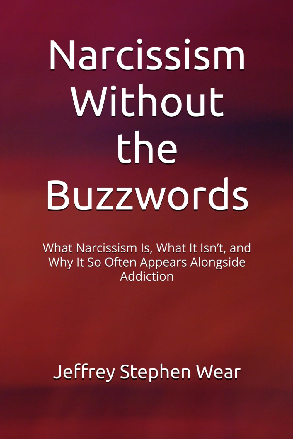 Narcissism Without the Buzzwords: What Narcissism Is, What It Isn’t, and Why It So Often Appears Alongside Addiction