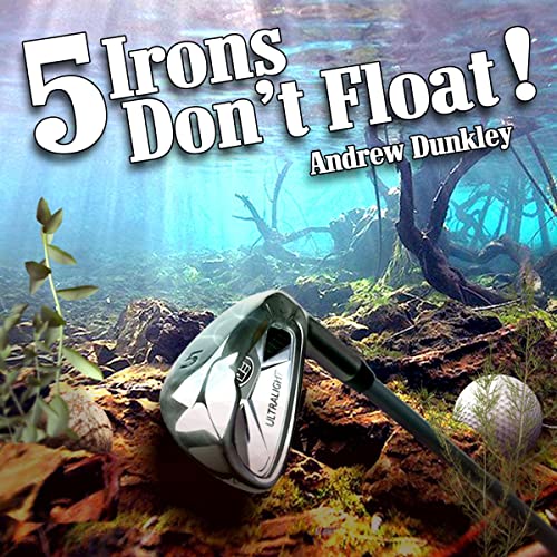 5 Irons Don't Float by Andrew Dunkley episode artwork