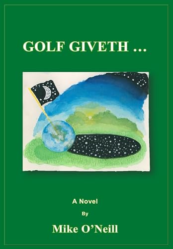 GOLF GIVETH...: A Novel