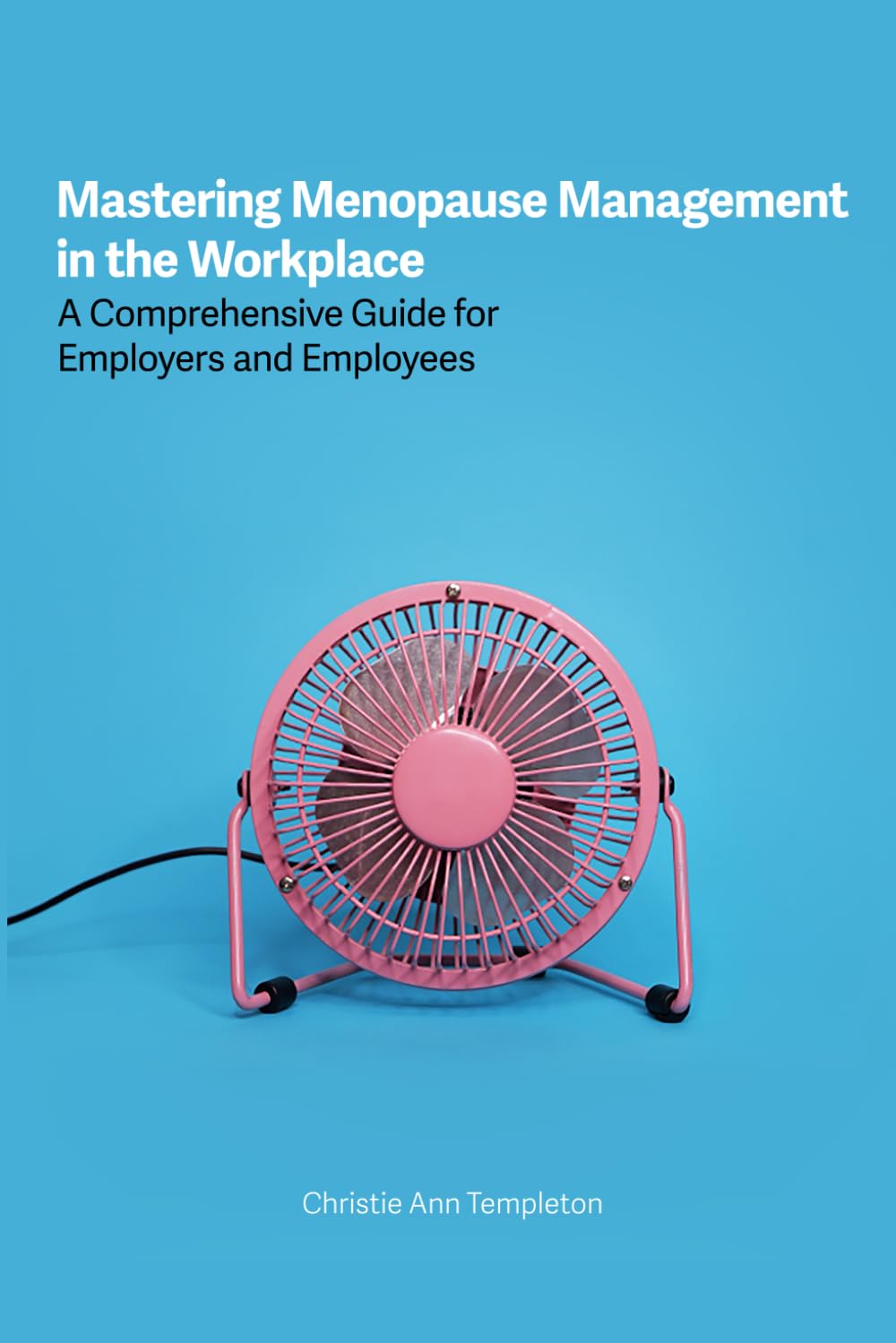 Mastering Menopause Management in the Workplace: A Comprehensive Guide for Employers and Employees