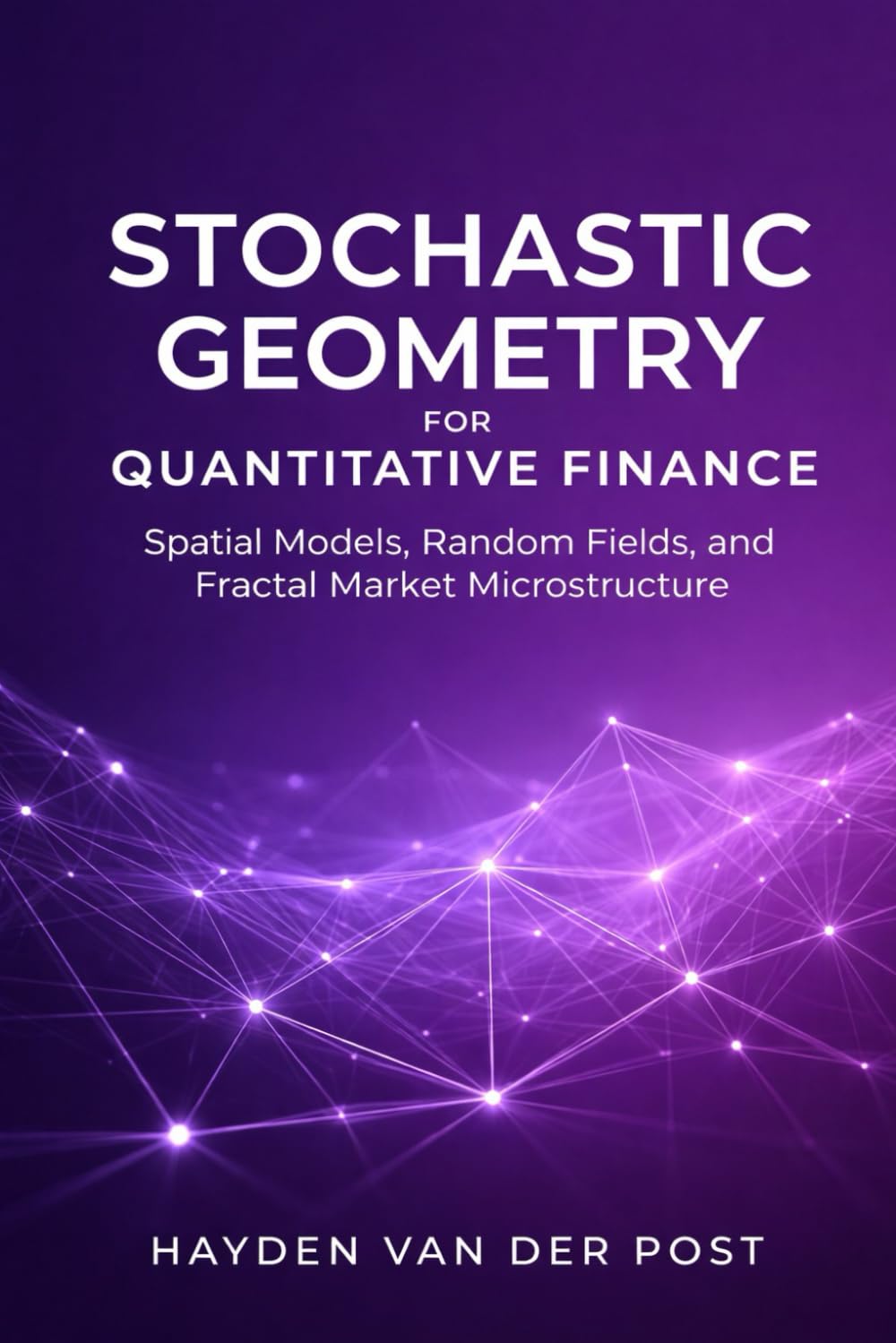 Stochastic Geometry for Quantitative Finance: Spatial Models, Random Fields, and Fractal Market Microstructure