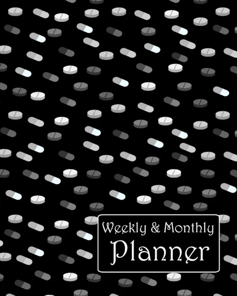 Weekly & Monthly Planner: black and white tablets / capsules / pills, undated 12 month (1 year) calendar, 5-week organizer for each month, decorated ... contact list, password log, and note pages