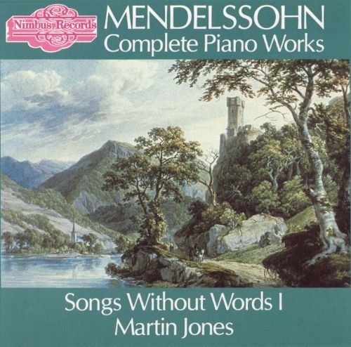 MENDELSSOHN: Songs Without Words I [Audio CD] Martin Jones (piano) and Felix Mendelssohn