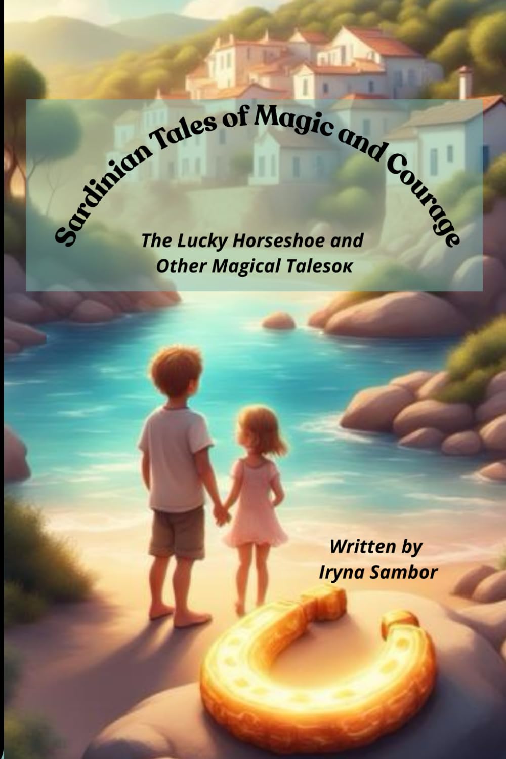 Sardinian Tales of Magic and Courage: The Lucky Horseshoe and Other Magical Tales