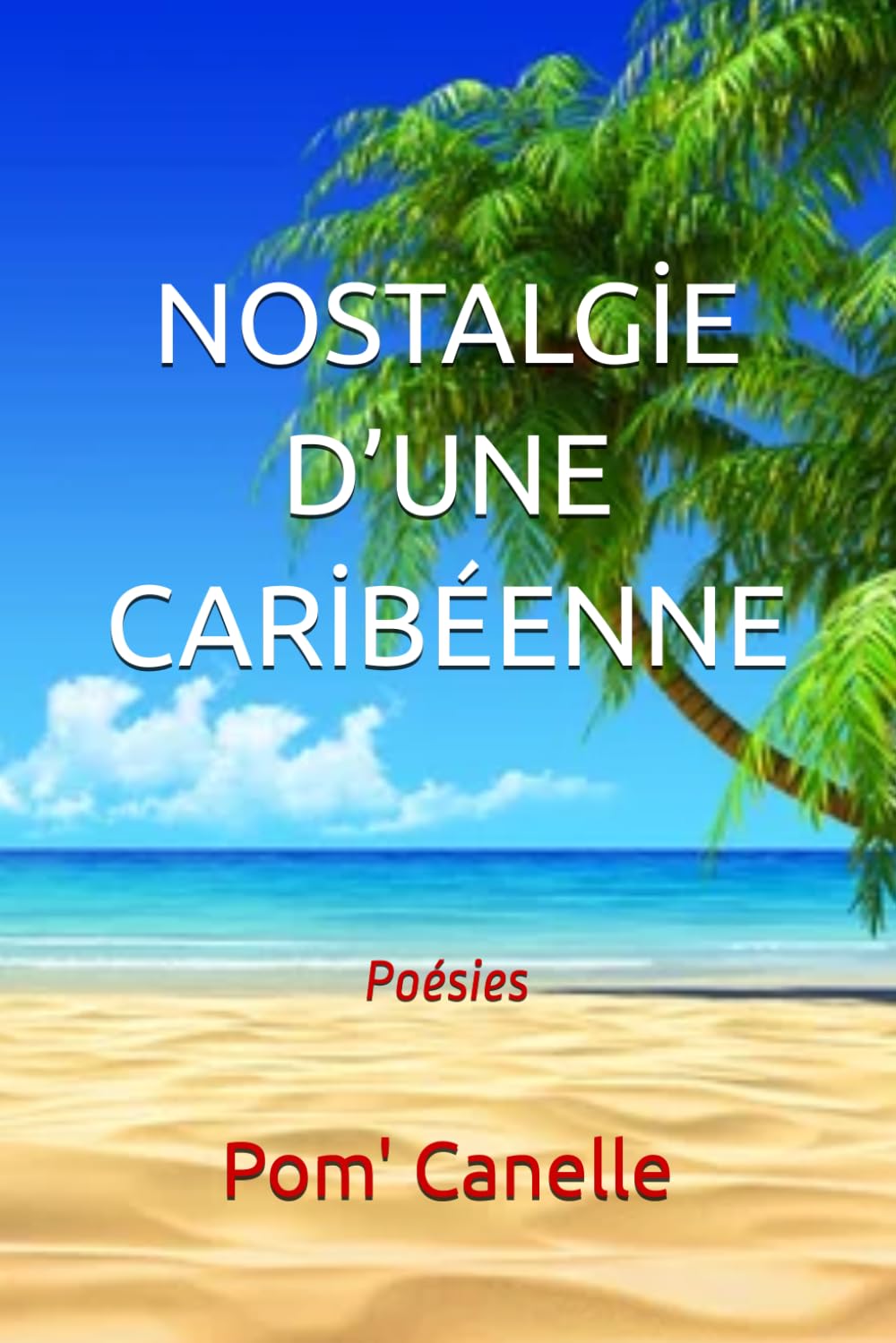 NOSTALGİE D’UNE CARİBÉENNE: Poésies