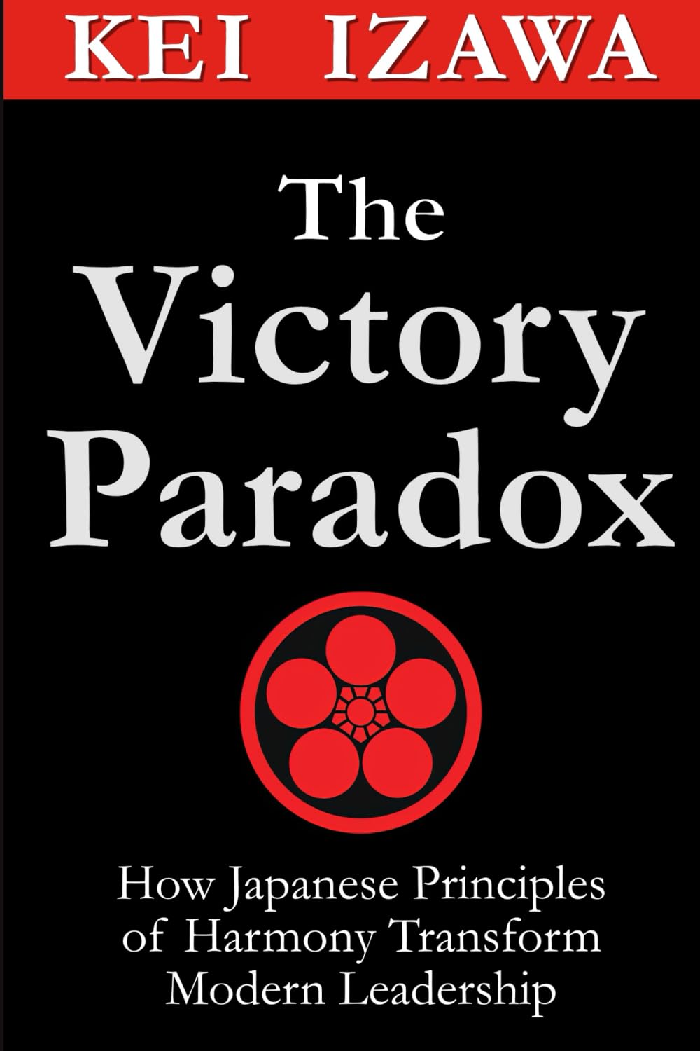The Victory Paradox: How Japanese Principles of Harmony Transform Modern Leadership
