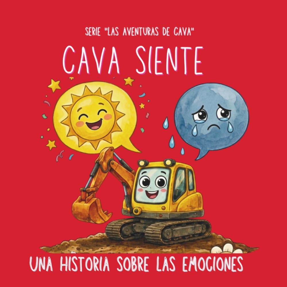 Cava siente | Libro ilustrado infantil sobre excavadoras y emociones (Serie "Las aventuras de Cava")