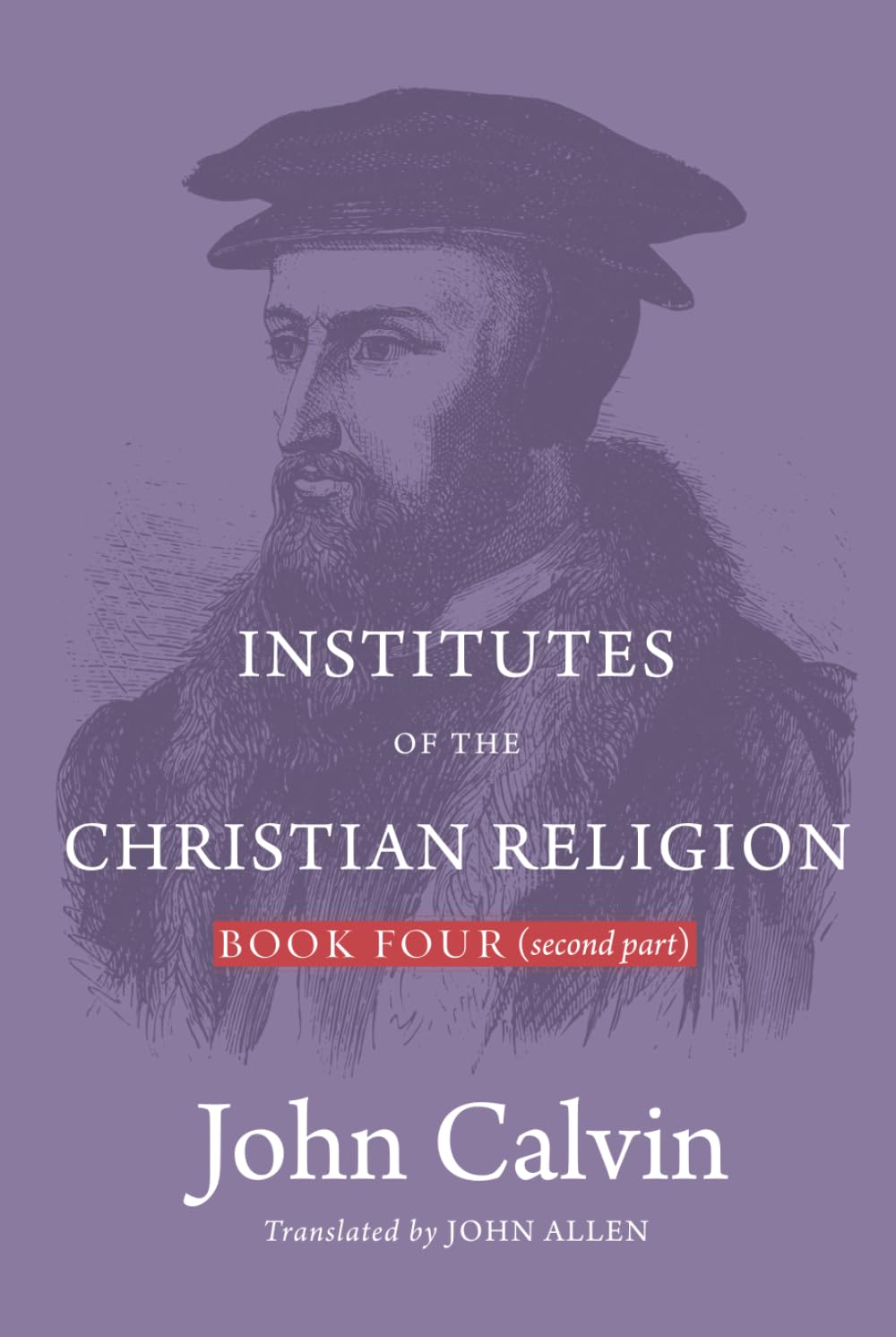 Institutes of the Christian Religion: Book Four (second part) (Hardcover)