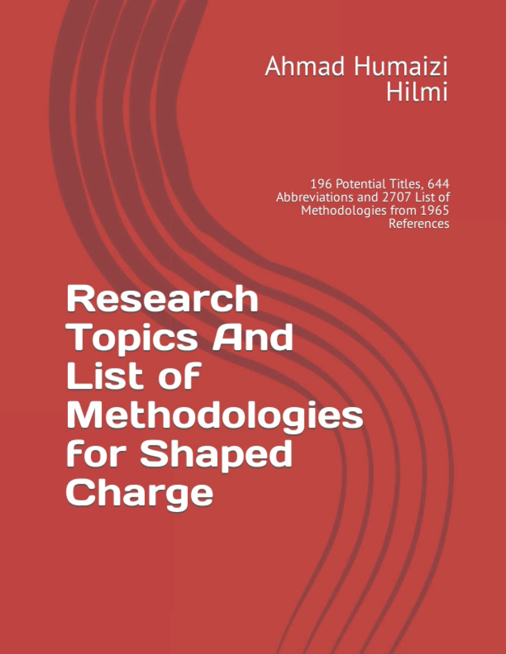 Research Topics And List of Methodologies for Shaped Charge: 196 Potential Titles, 644 Abbreviations and 2707 List of Methodologies from 1965 References