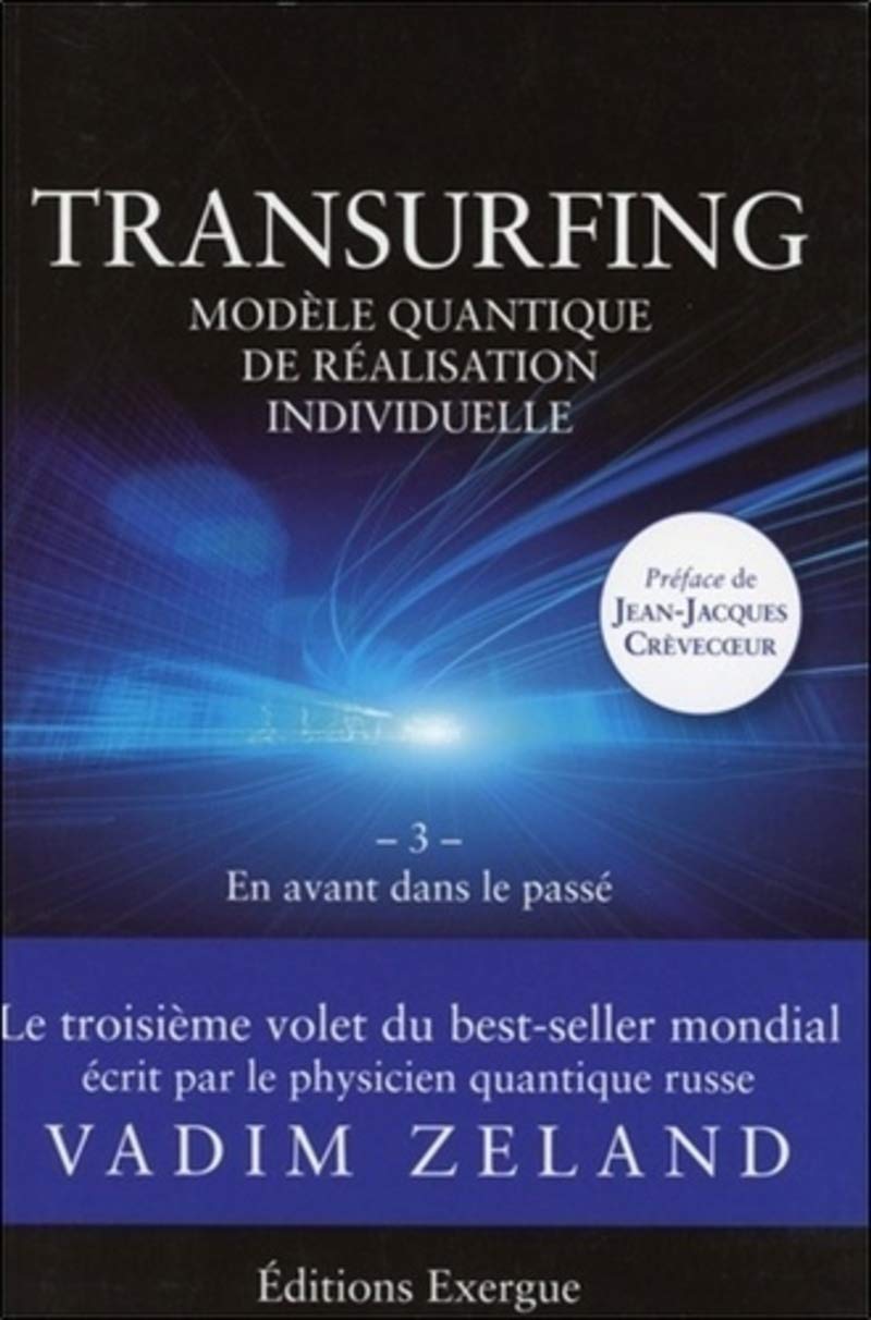 EXERGUE Transurfing - tome 3 - en avant dans le passé