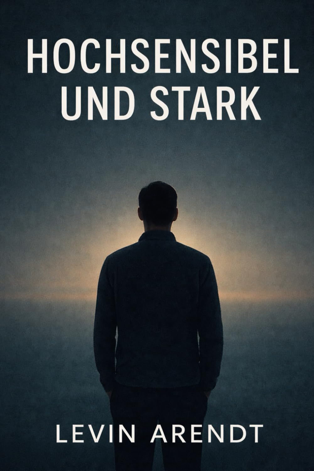Hochsensibel - und stark: Wie du deine Hochsensibilität verstehst, annimmst und als Stärke nutzt
