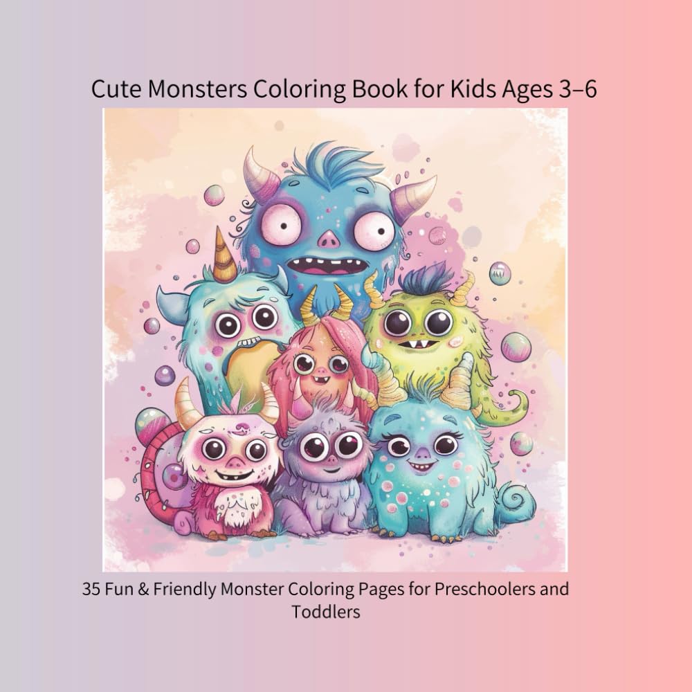 Cute Monsters Coloring Book for Kids Ages 3–6: Over 30 Fun & Friendly Monster Coloring Pages for Preschoolers and Toddlers (color book)