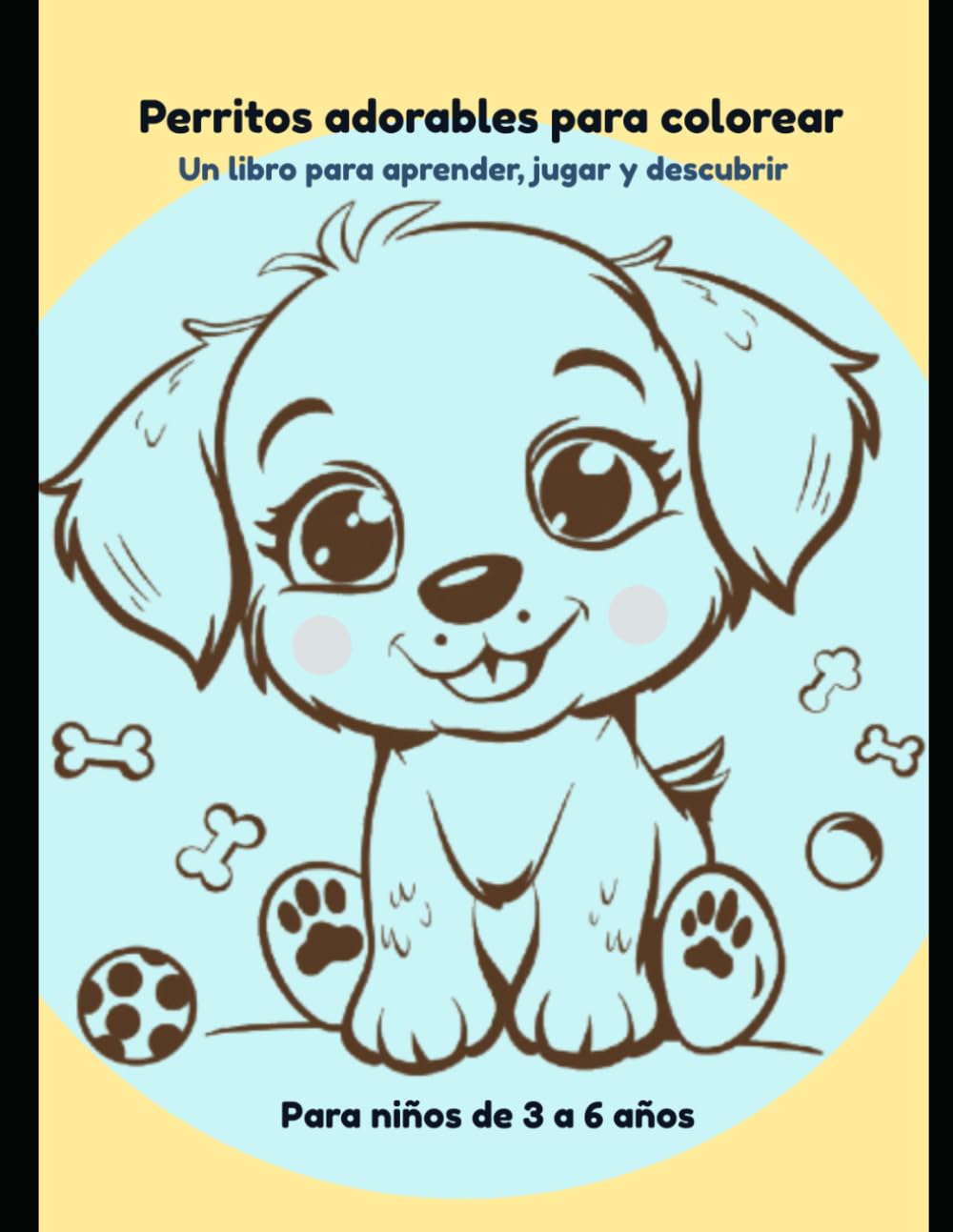 “Perritos Adorables para Colorear”: “Libro de actividades para niños con dibujos fáciles y divertidos para niños de 3 a 6 años”