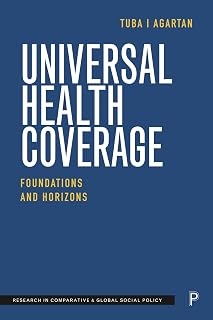 Universal Health Coverage: Foundations and Horizons (Research in Comparative and Global Social Policy)
