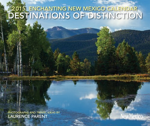 2015 Enchanting New Mexico Calendar: Destinations of Distinction