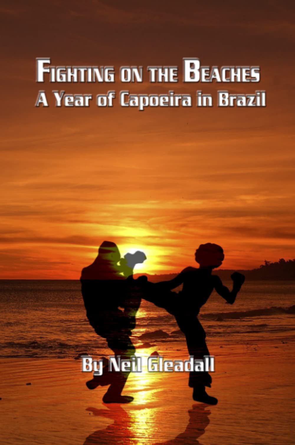 Fighting on the Beaches, A Year of Capoeira in Brazil