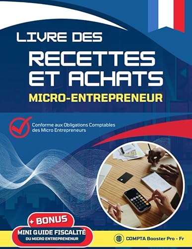 Livre des Recettes et Achats Micro-entrepreneurs: Cahier de compte Auto-entrepreneurs - Micro entreprise - Conforme aux Obligations Comptables , Grand Format A4