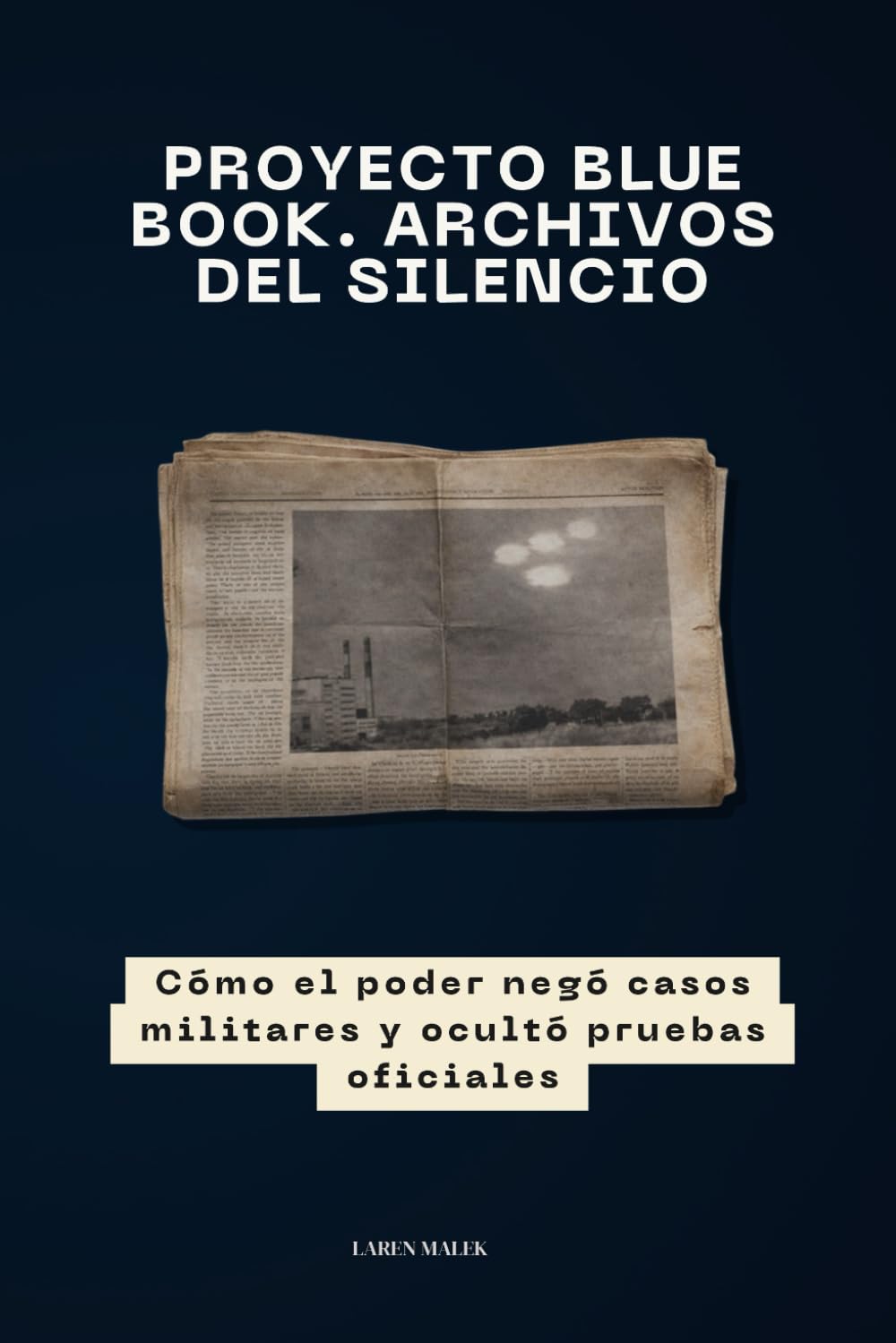 Proyecto Blue Book. archivos del silencio: Cómo el poder negó casos militares y ocultó pruebas oficiales