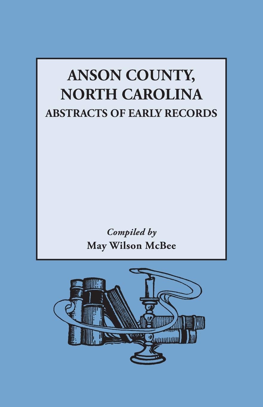 Anson County, North Carolina Abstracts of Early Records (New York