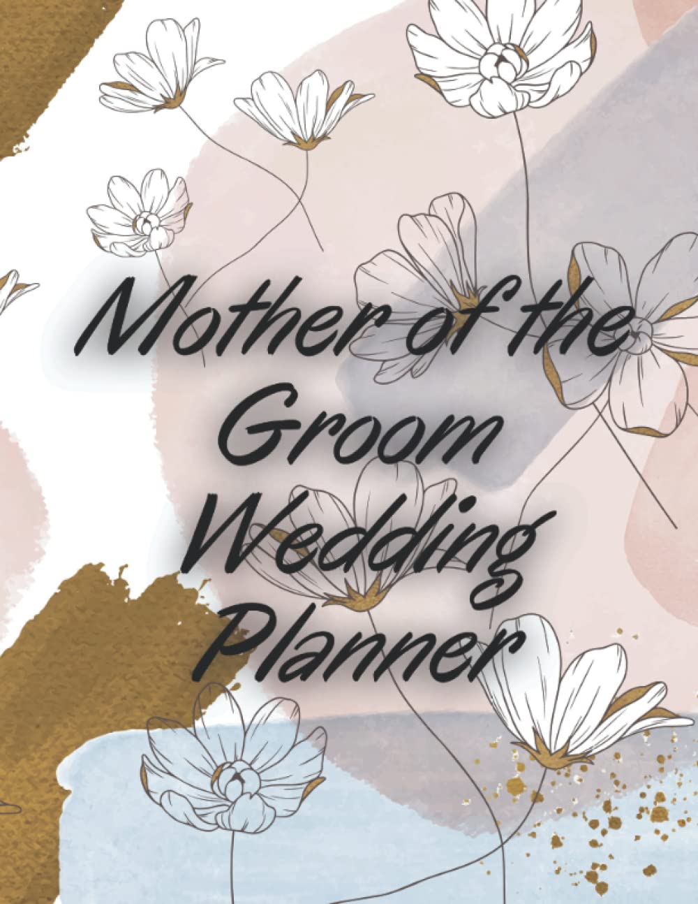 Mother of the Groom Wedding Planner: Wedding Planning Book / Task Planner / Budget Calculator / Expense Tracker / Vendor Lists